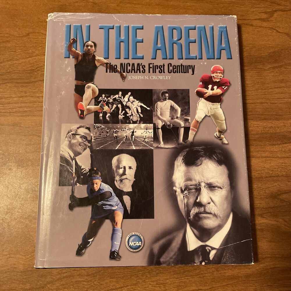 In the Arena : The NCAA's First Century by Joseph N. Crowley (2006, Hardcover)